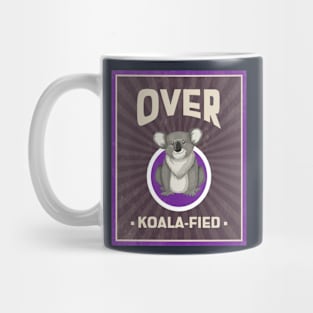 over koala-fied Mug